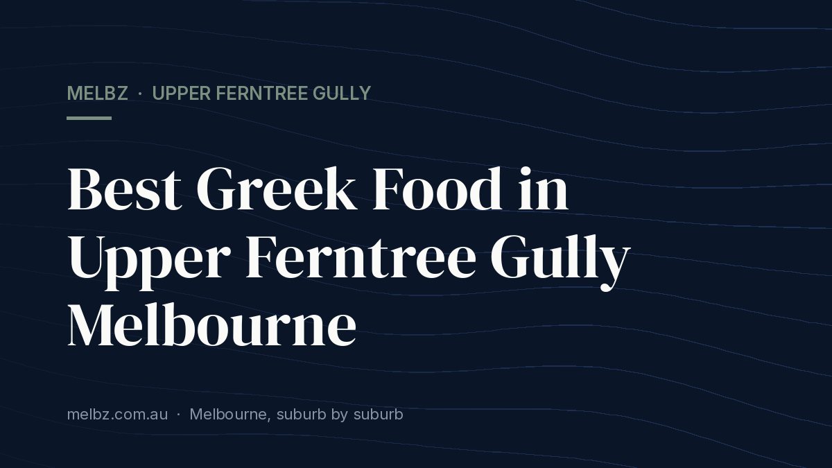 Title card: Best Greek Food in Upper Ferntree Gully Melbourne