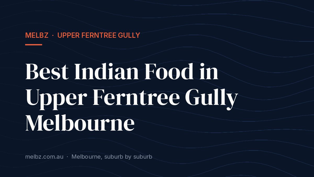 Title card: Best Indian Food in Upper Ferntree Gully Melbourne