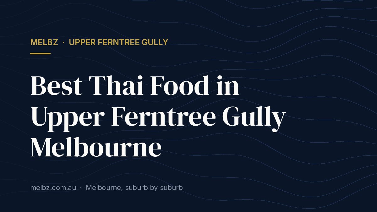 Title card: Best Thai Food in Upper Ferntree Gully Melbourne