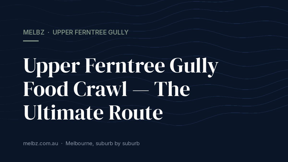 Title card: Upper Ferntree Gully Food Crawl — The Ultimate Route