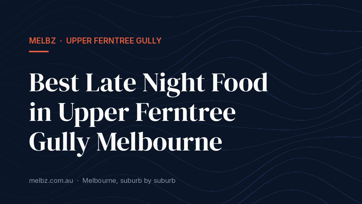 Title card: Best Late Night Food in Upper Ferntree Gully Melbourne
