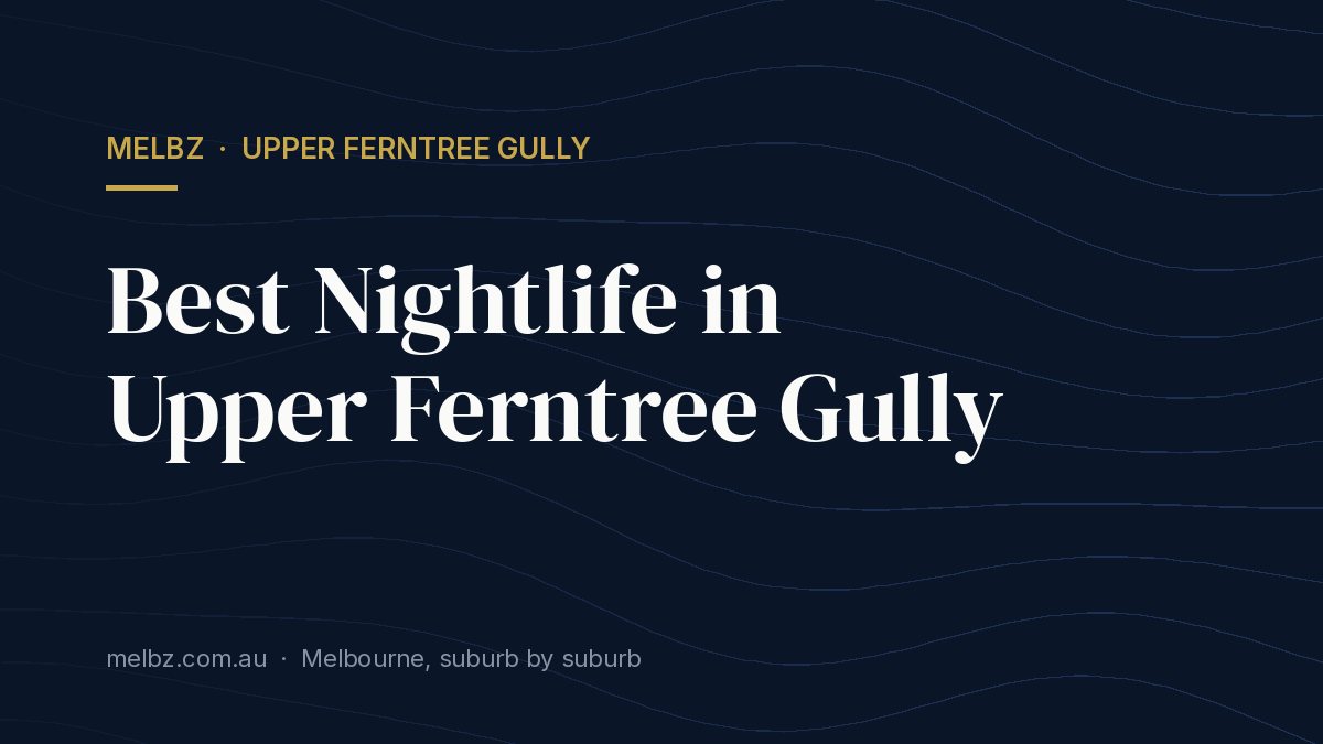 Title card: Best Nightlife in Upper Ferntree Gully