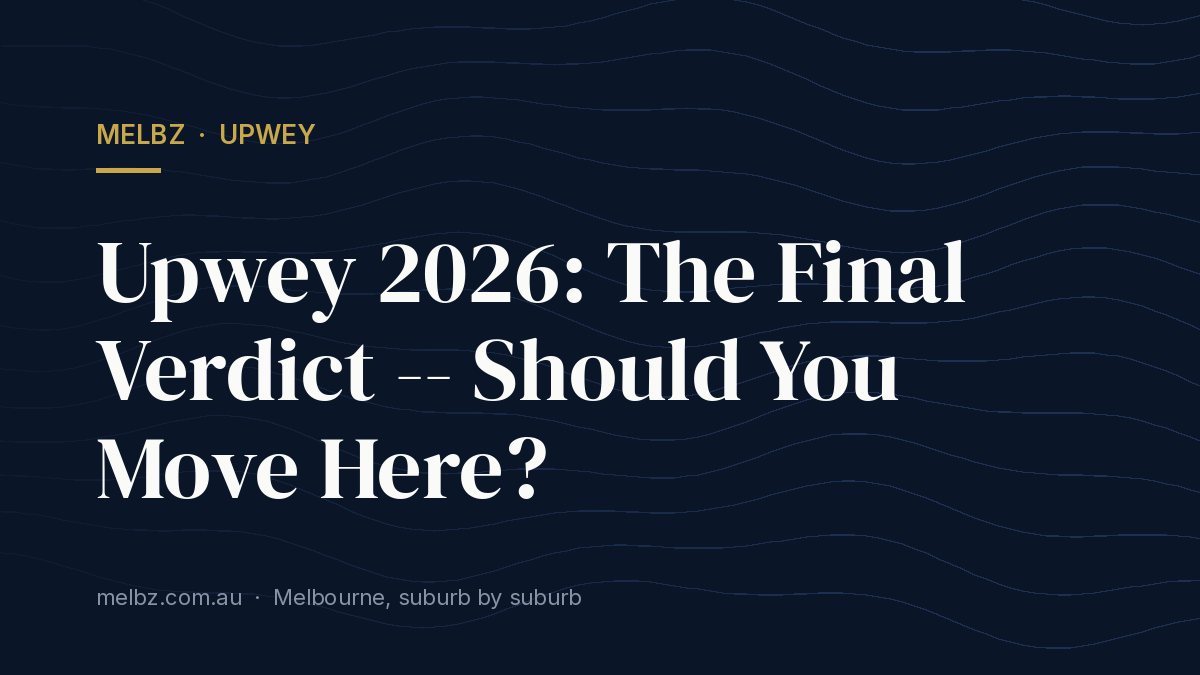 Title card: Upwey 2026: The Final Verdict -- Should You Move Here?