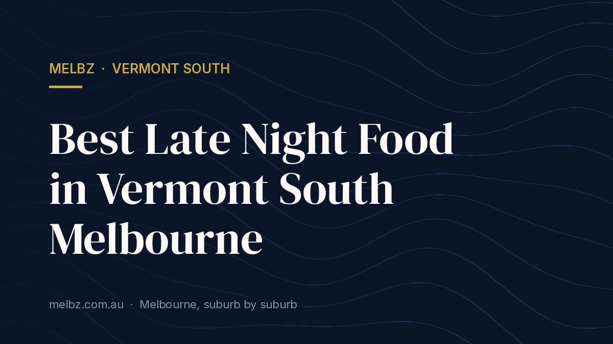 Title card: Best Late Night Food in Vermont South Melbourne
