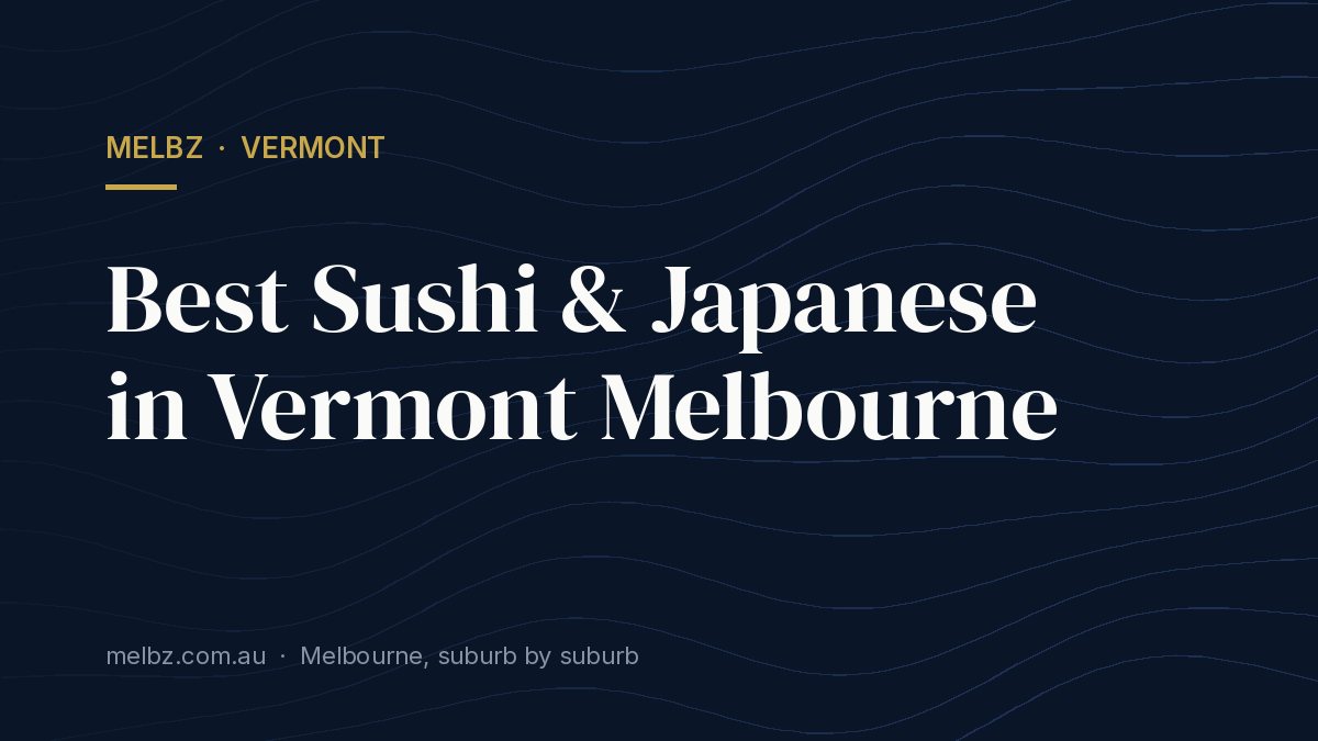 Title card: Best Sushi & Japanese in Vermont Melbourne