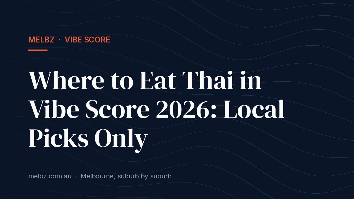 Title card: Where to Eat Thai in Vibe Score 2026: Local Picks Only