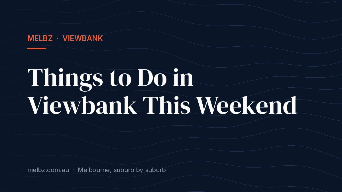 Title card: Things to Do in Viewbank This Weekend