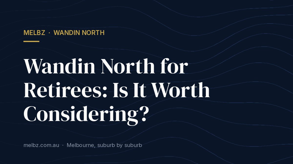 Title card: Wandin North for Retirees: Is It Worth Considering?