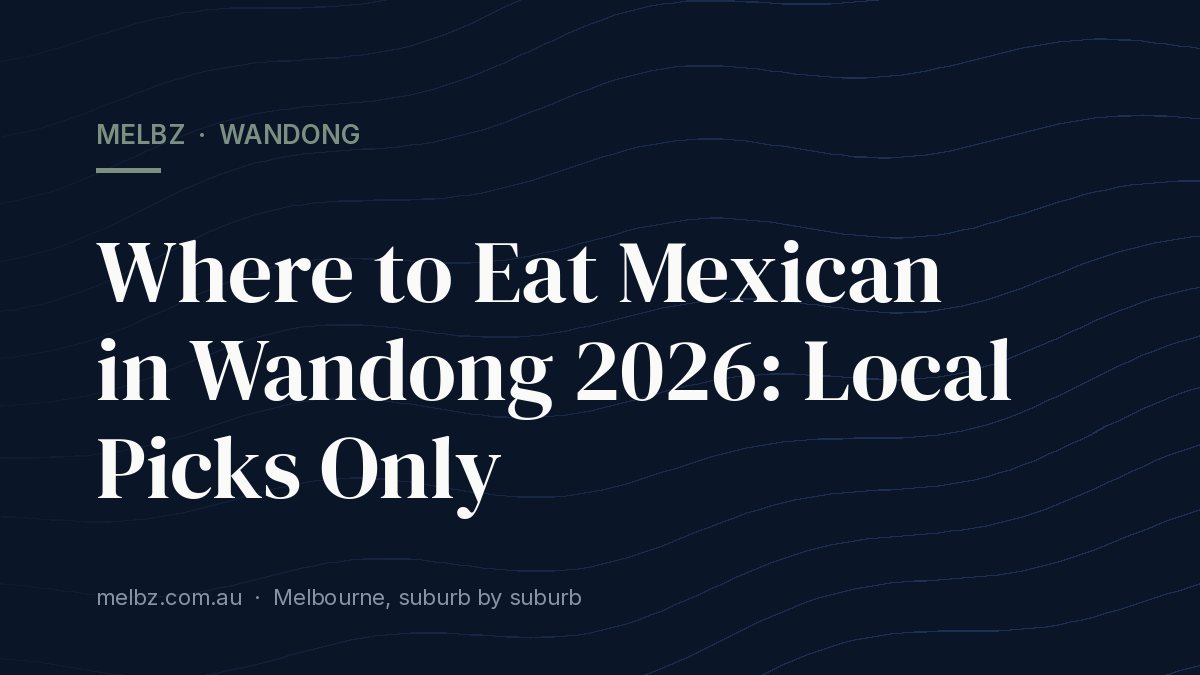Title card: Where to Eat Mexican in Wandong 2026: Local Picks Only