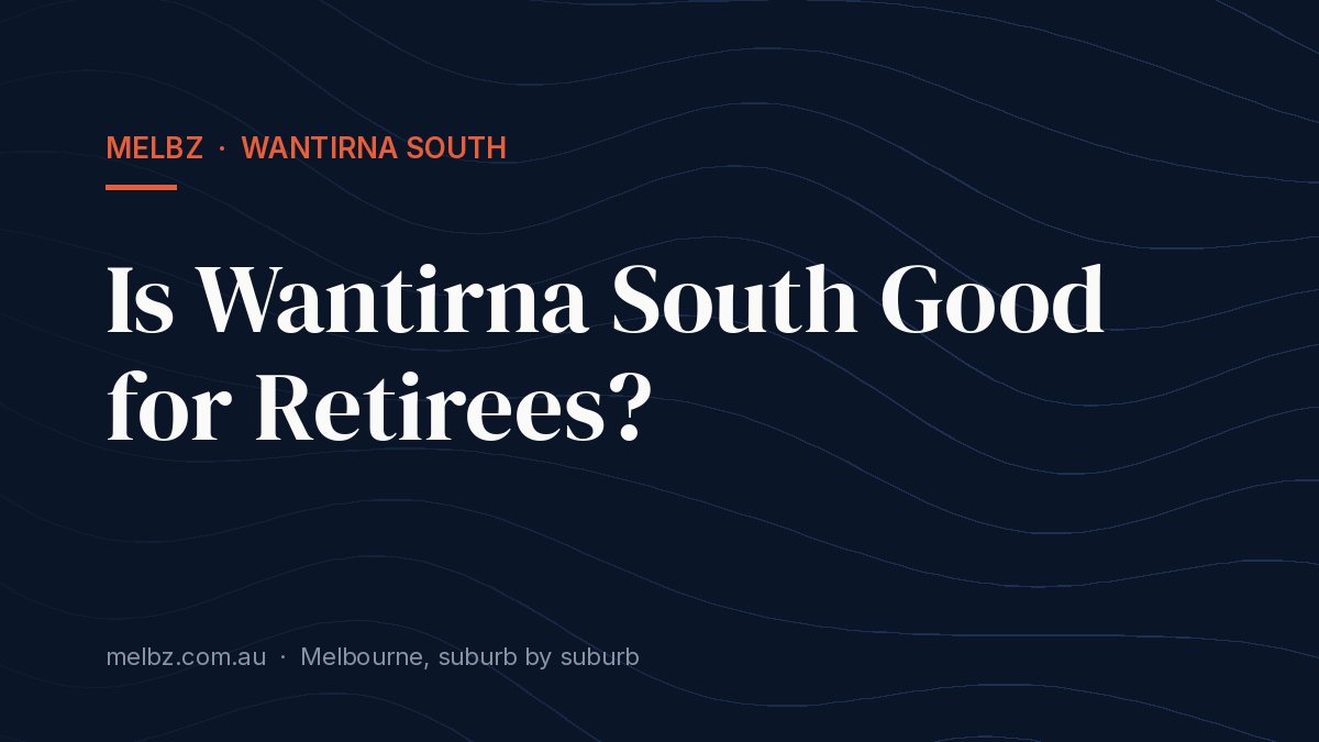Title card: Is Wantirna South Good for Retirees?