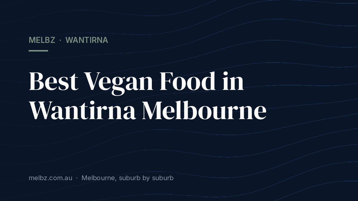 Title card: Best Vegan Food in Wantirna Melbourne