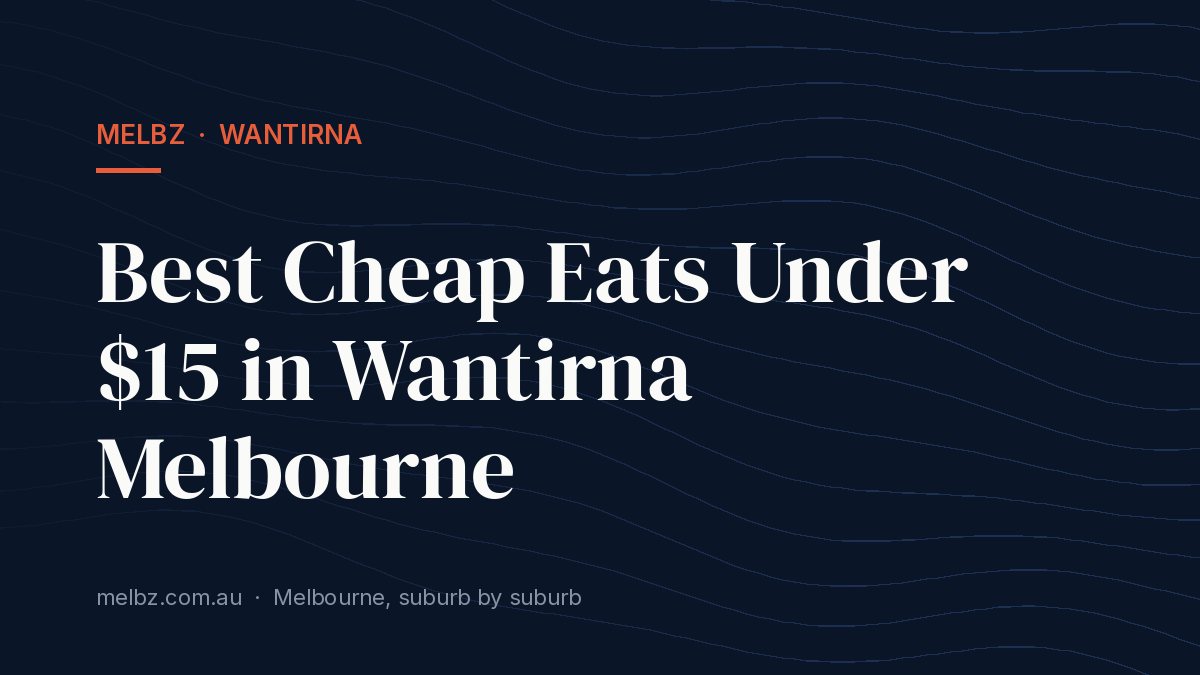 Title card: Best Cheap Eats Under $15 in Wantirna Melbourne