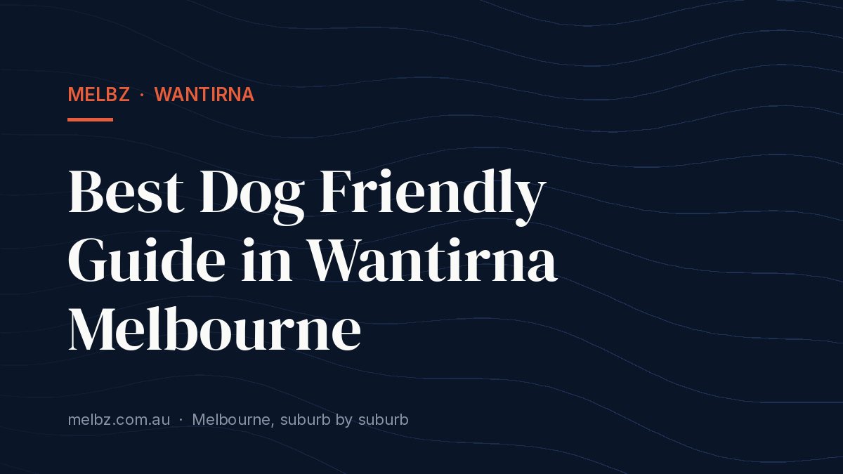 Title card: Best Dog Friendly Guide in Wantirna Melbourne