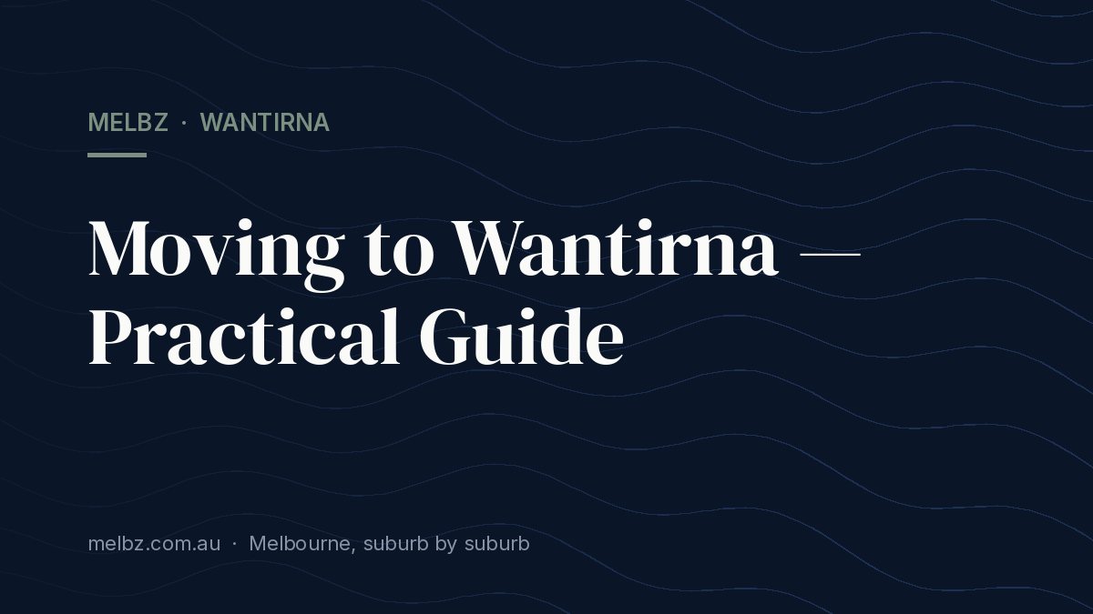 Title card: Moving to Wantirna — Practical Guide