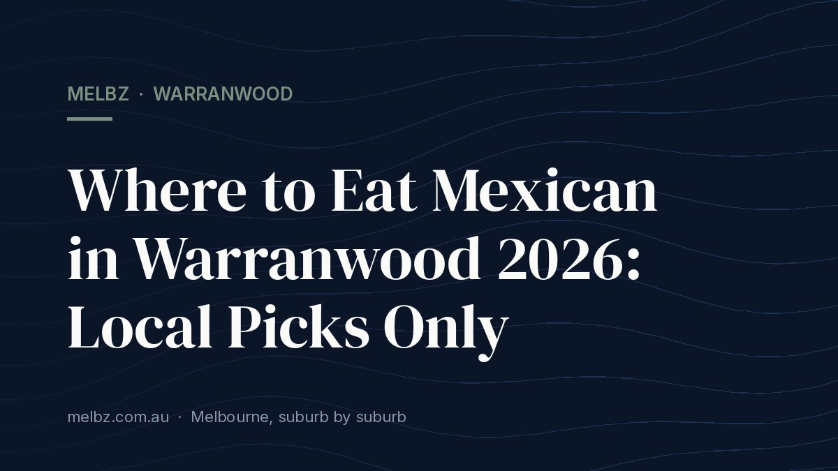 Title card: Where to Eat Mexican in Warranwood 2026: Local Picks Only