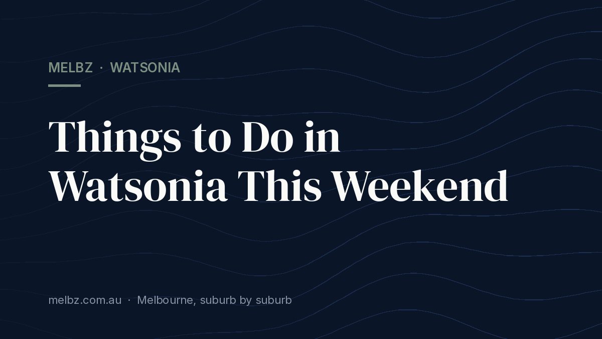 Title card: Things to Do in Watsonia This Weekend