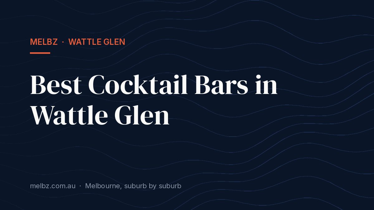 Title card: Best Cocktail Bars in Wattle Glen