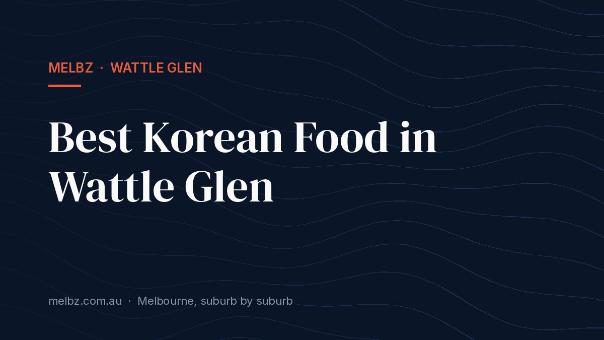 Title card: Best Korean Food in Wattle Glen