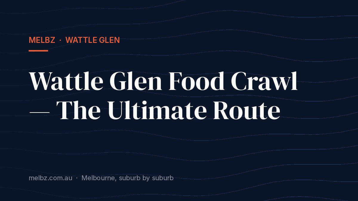 Title card: Wattle Glen Food Crawl — The Ultimate Route