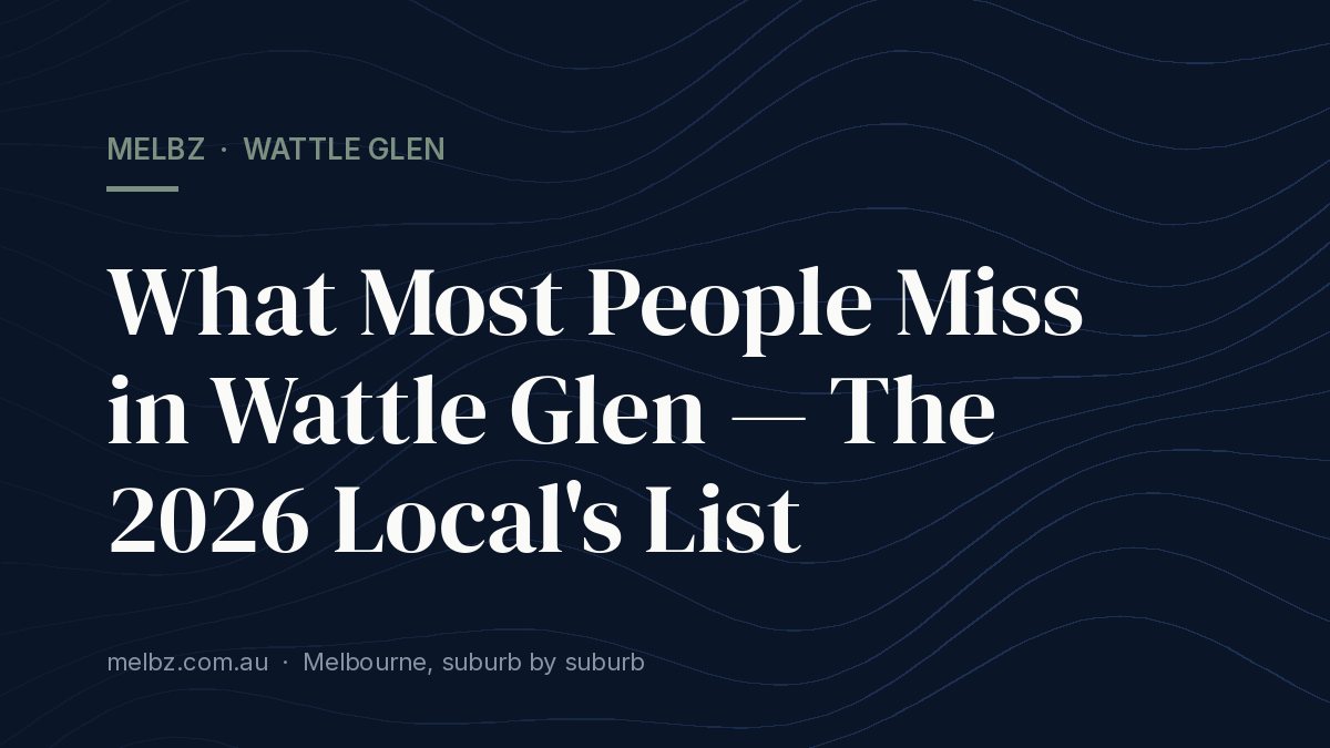 Title card: What Most People Miss in Wattle Glen — The 2026 Local's List
