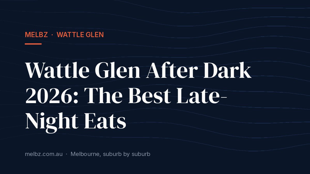 Title card: Wattle Glen After Dark 2026: The Best Late-Night Eats