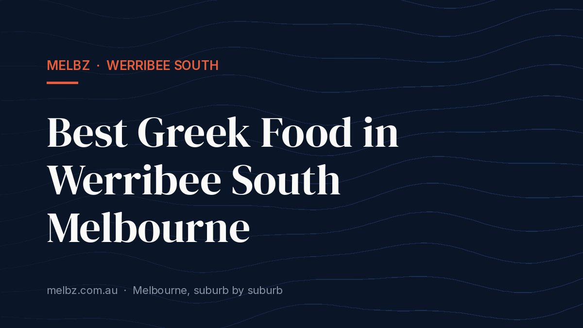 Title card: Best Greek Food in Werribee South Melbourne