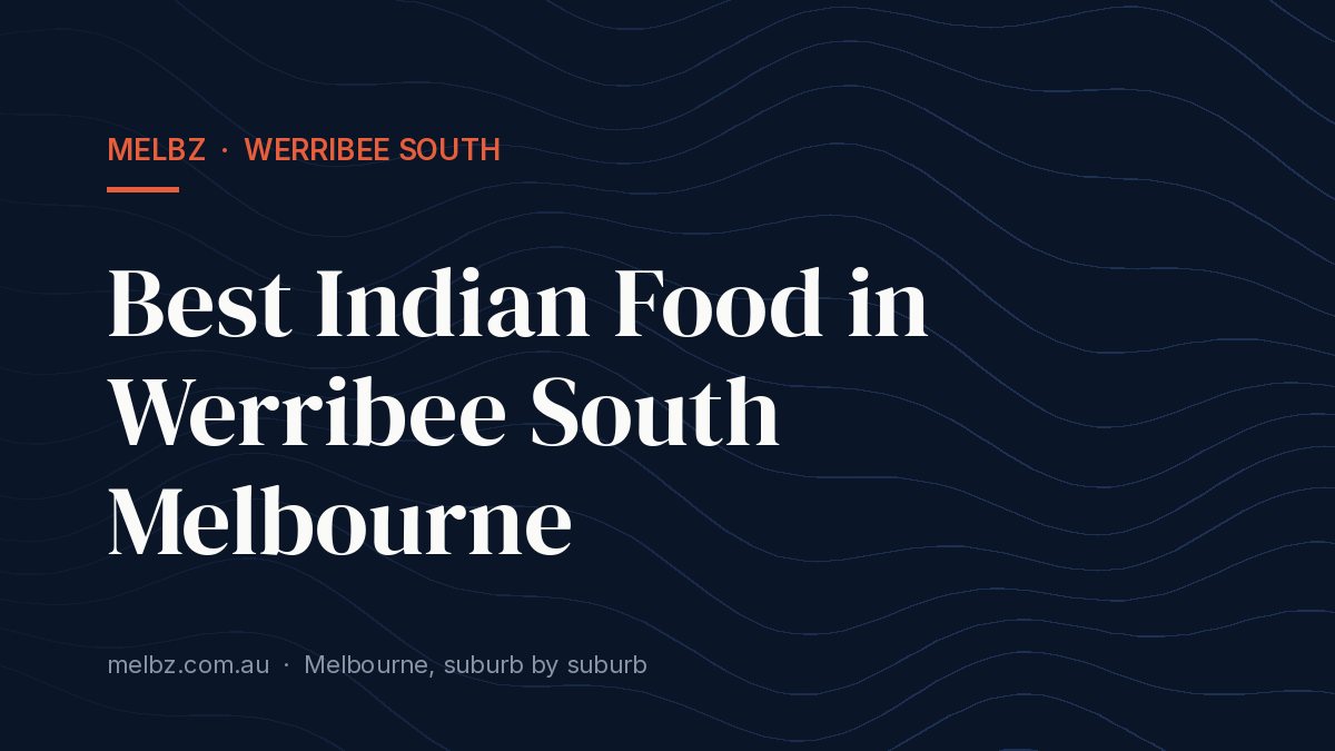 Title card: Best Indian Food in Werribee South Melbourne