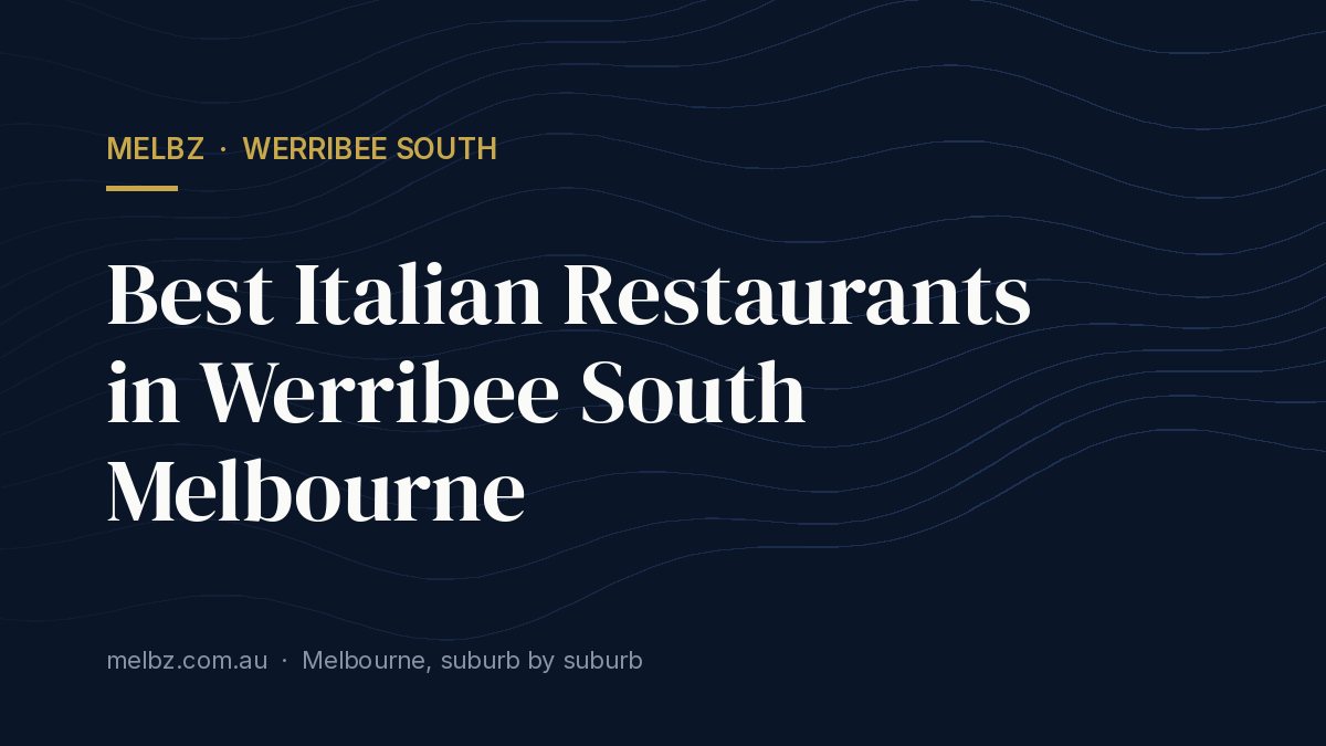 Title card: Best Italian Restaurants in Werribee South Melbourne