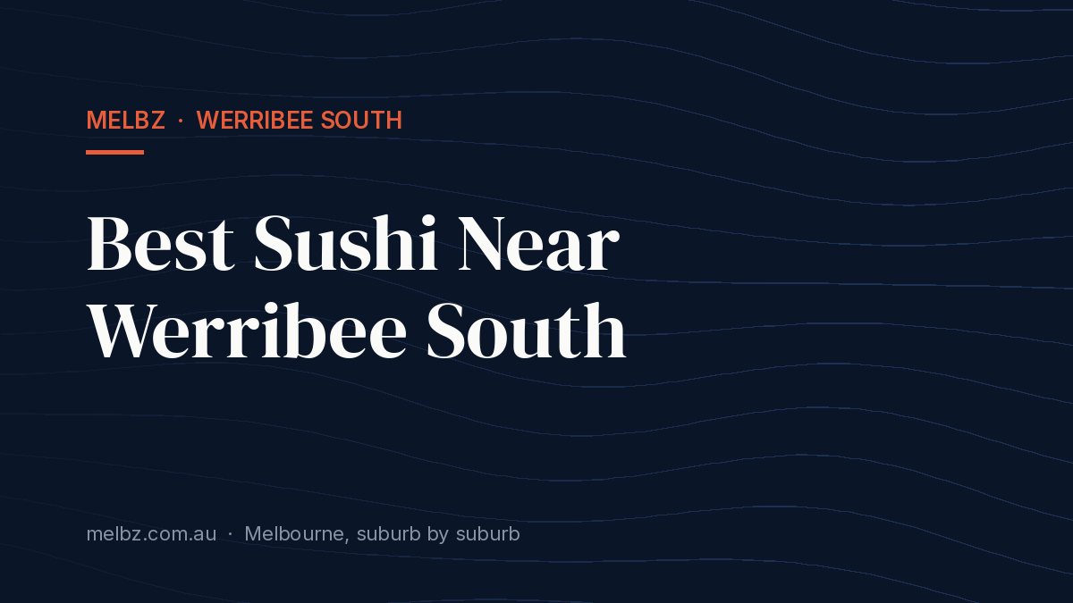 Title card: Best Sushi Near Werribee South