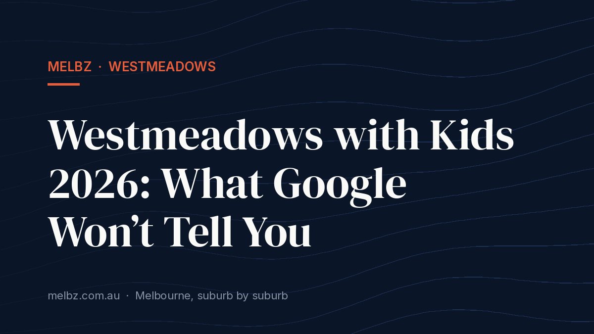 Title card: Westmeadows with Kids 2026: What Google Won’t Tell You