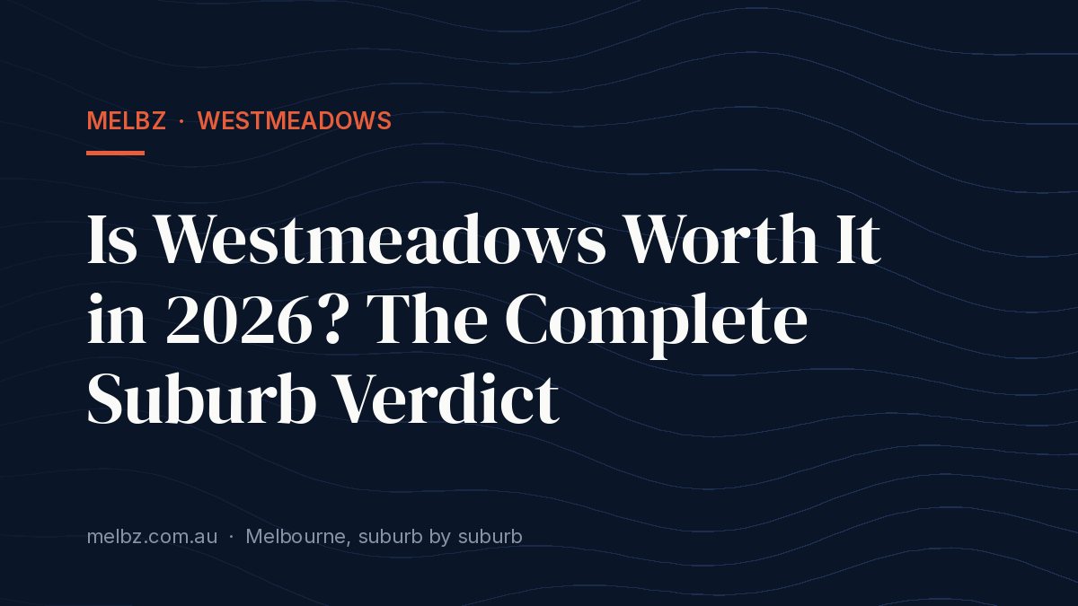 Title card: Is Westmeadows Worth It in 2026? The Complete Suburb Verdict