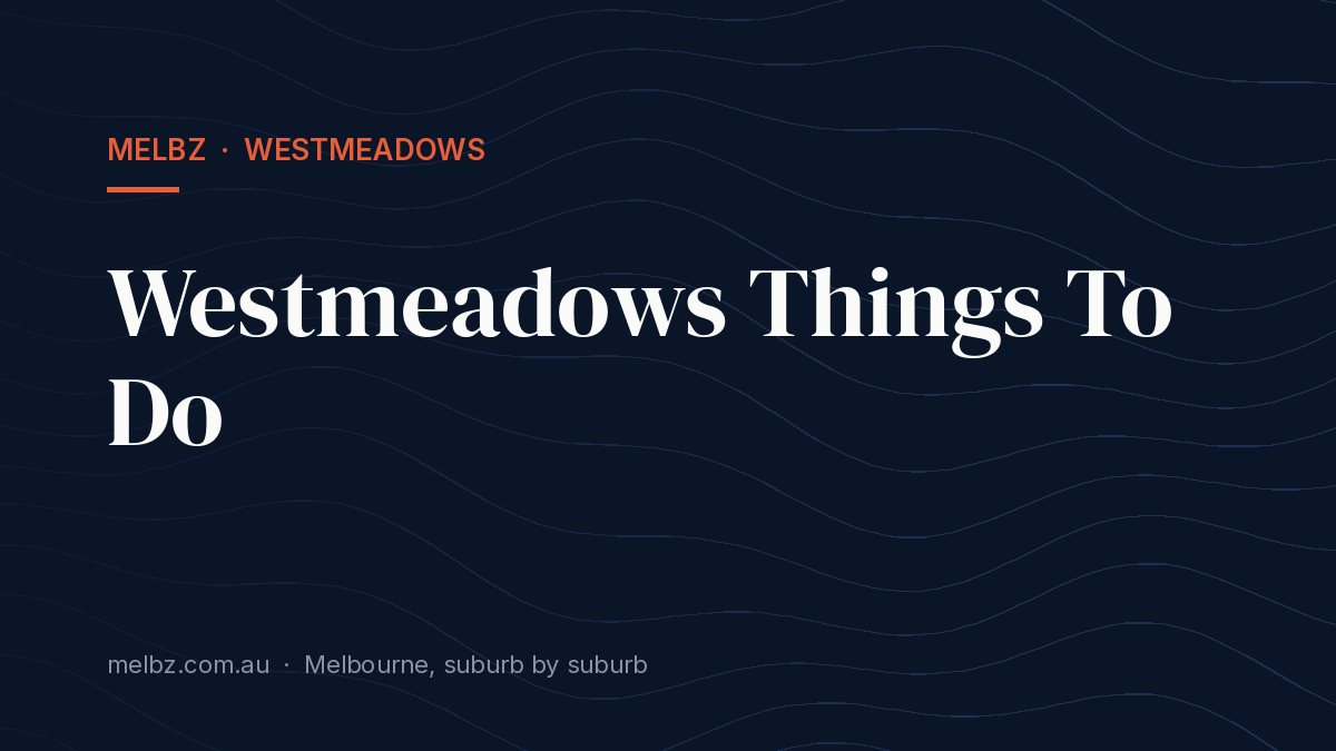 Title card: Westmeadows Things To Do