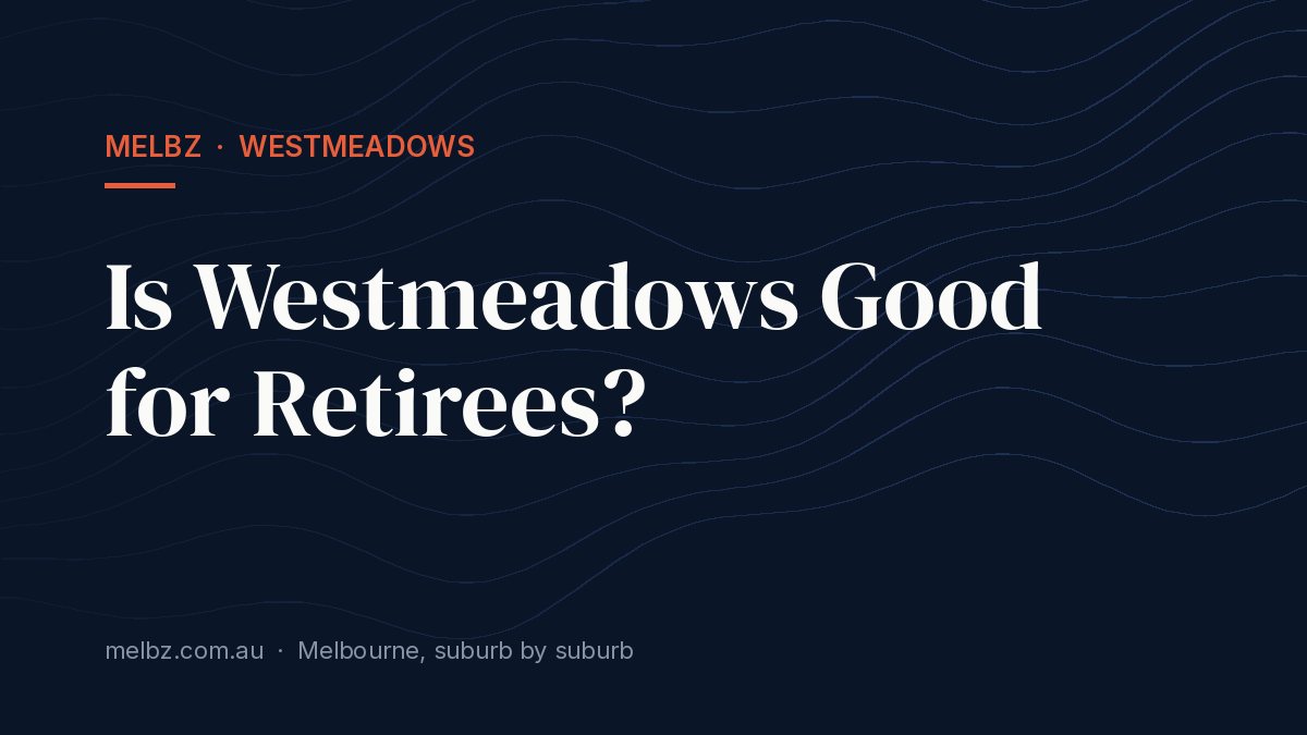 Title card: Is Westmeadows Good for Retirees?