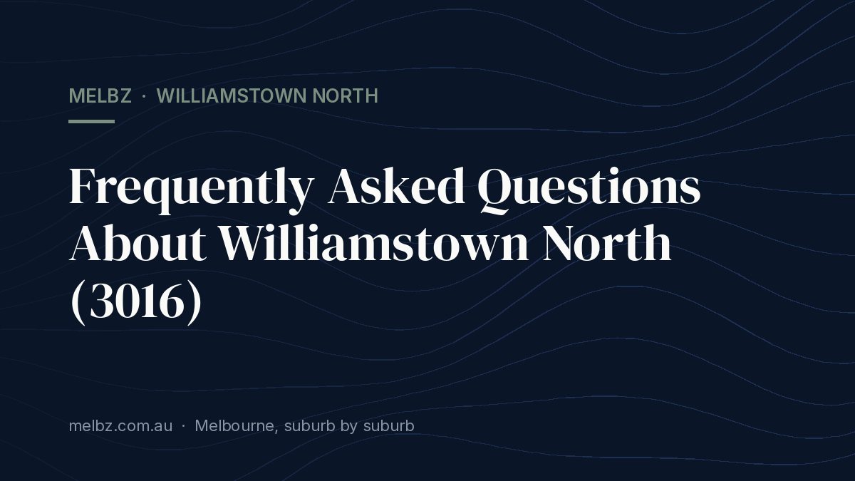 Title card: Frequently Asked Questions About Williamstown North (3016)