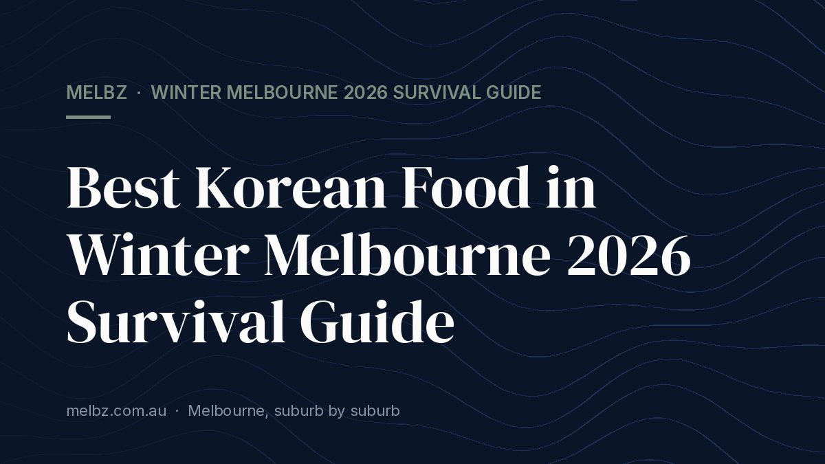 Title card: Best Korean Food in Winter Melbourne 2026 Survival Guide