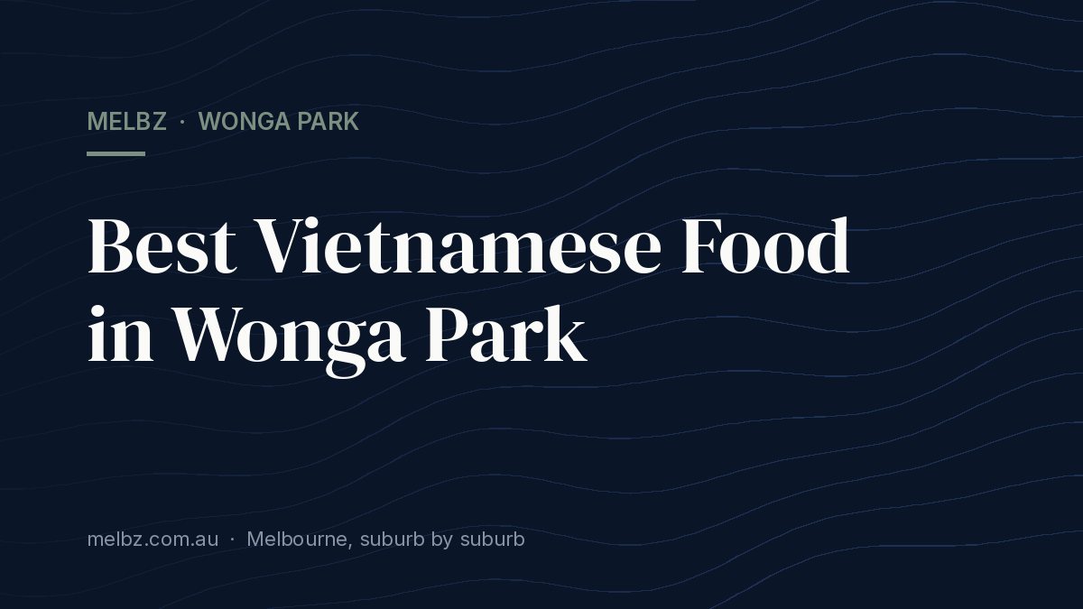 Title card: Best Vietnamese Food in Wonga Park