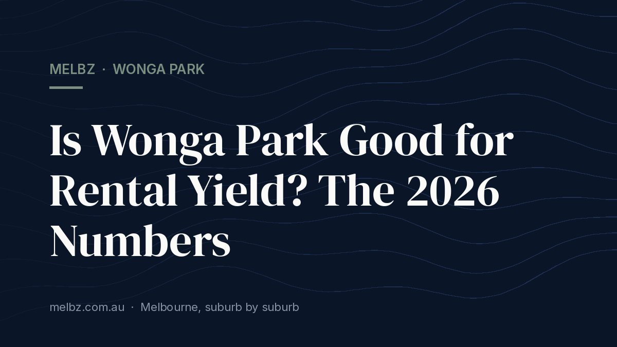 Title card: Is Wonga Park Good for Rental Yield? The 2026 Numbers