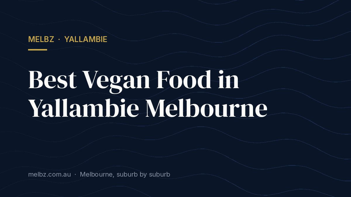 Title card: Best Vegan Food in Yallambie Melbourne