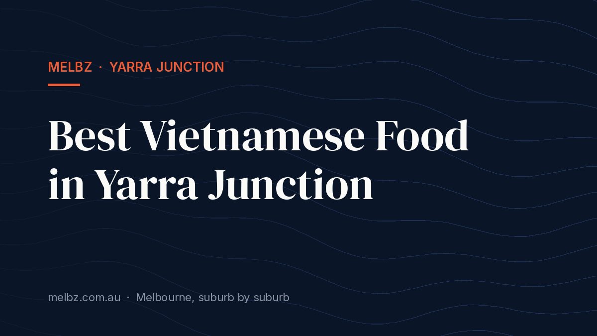 Title card: Best Vietnamese Food in Yarra Junction
