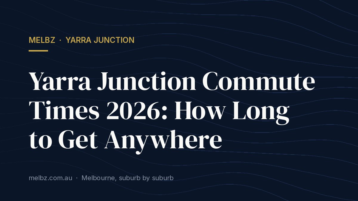 Title card: Yarra Junction Commute Times 2026: How Long to Get Anywhere