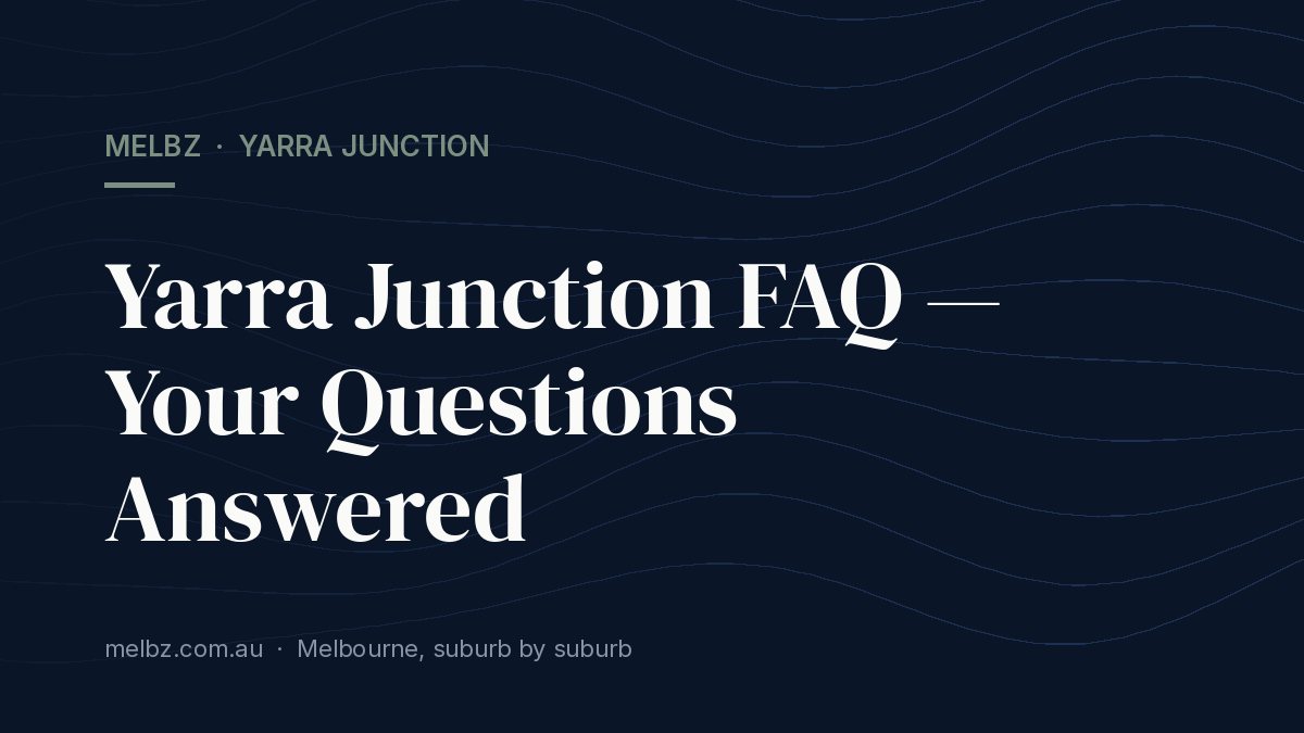 Yarra Junction FAQ — Your Questions Answered